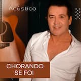 Chorando Se Foi (Acústico)