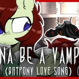 Wanna be a Vampire? (Batpony Love Song)
