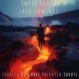 Entre tanta lava caminar