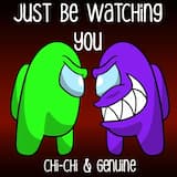 Just Be Watching You