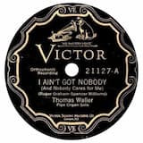 I Ain't Got Nobody (And Nobody Cares for Me)