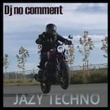 JAZY TECHNO Dj no comment