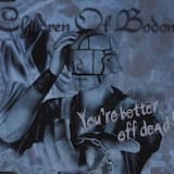 You’re Better Off Dead!