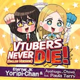 VTubers Never Die! (English version)