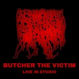 Butcher the Victim (Live in Studio)