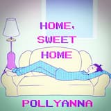 Home, Sweet Home / Pollyanna