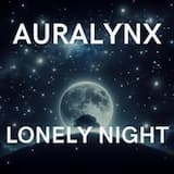 AURALYNX - LONELY NIGHT