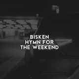 Hymn for the Weekend