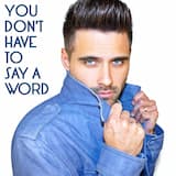 You Don’t Have to Say a Word