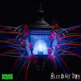Bleed Me Dry