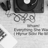 Everything She Wants (Hlynur Sölvi re‐mix)