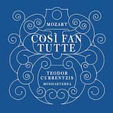 Così fan tutte: Atto I. “Non v’è più tempo, amici”