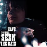 Have You Ever Seen the Rain