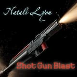 Natali Lyon - Shot Gun Blast