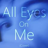 All Eyes On Me (Cover)