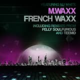 French Waxx - Felly Soulfurious Remix