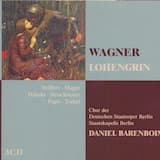 Lohengrin: 3. Aufzug, 1. Szene "Treulich geführt ziehet dahin"