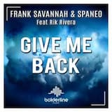 Frank Savannah and Spaneo and Rik Rivera - Give Me Back (Radio Edit)