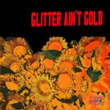 Glitter Ain’t Gold