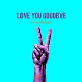 Love You Goodbye