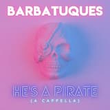 He's a Pirate (A Cappella)