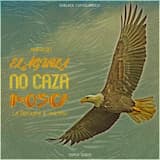 El Águila no Caza Mosca
