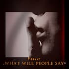 WHAT WILL PEOPLE SAY