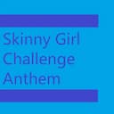 Skinny Girl Challenge Anthem, Pt. 1