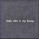 Hello This Is My House