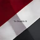 To Double It