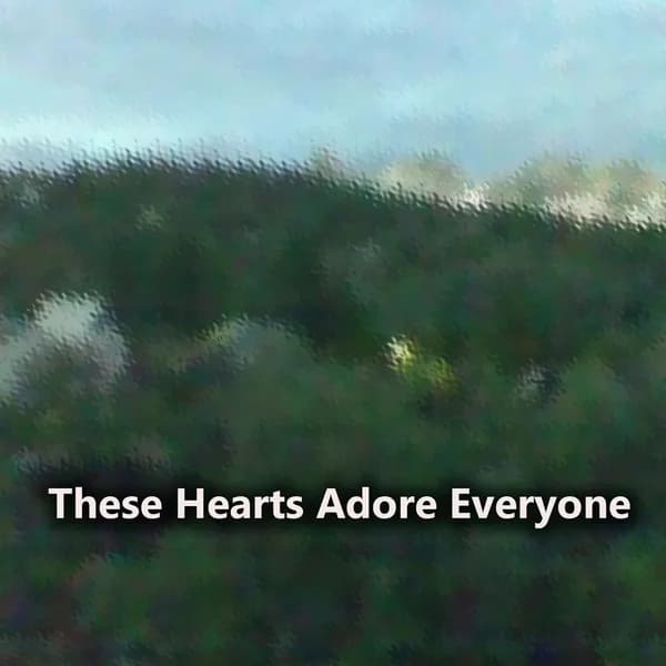 These Hearts Adore Everyone image