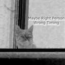 Maybe Right Pеrson Wrong Timing