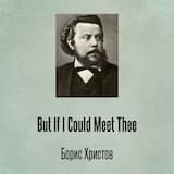 But If I Could Meet Thee