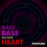 BASS BASS ON YOUR HEART