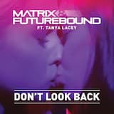 Don't Look Back (Matrix & Futurebound Remix)