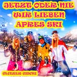 Jetzt oder nie wir lieben Apres Ski