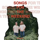 Songs For The Weekend