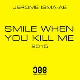 Smile When You Kill Me 2015 - Original Mix