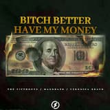 Bitch Better Have My Money