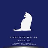 Purrfection 44 (Meow mix)
