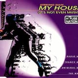 My House (It's Not Even Music) (trance mix)