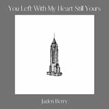 You Left With My Heart Still Yours