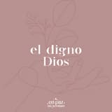 El Digno Dios