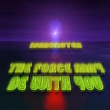 May the Force Be With You