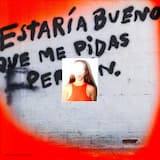 Estaría bueno que me pidas perdón