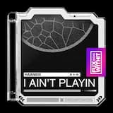 I Ain’t Playin