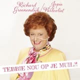 Tebbie nou op je muil?!