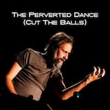 The Perverted Dance (Cut the Balls)