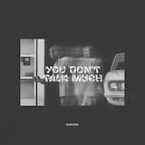 You Don’t Talk Much