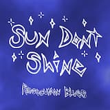Sun Don't Shine